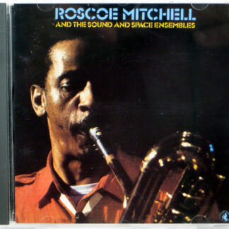 ROSCOE MITCHEL - And The Sound And Space Ensembles - CD
