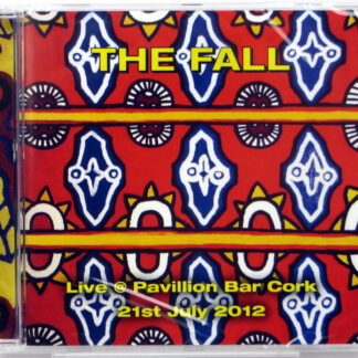 THE FALL - Live @ Pavillion Bar Cork 21st July 2012 - CD