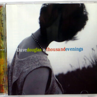 DAVE DOUGLAS - A Thousand Evenings - CD 2000