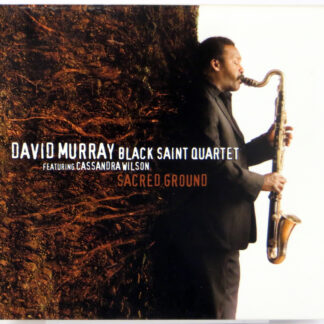 DAVID MURRAY BLACK SAINT QUARTET - Sacred Ground - CD 2007 Cassandra Wilson