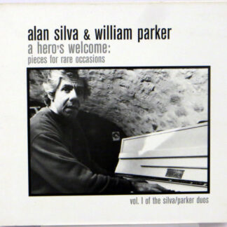 ALAN SILVA & WILLIAM PARKER - A Hero's Welcome: Pieces For Rare Occasions - CD US 1999