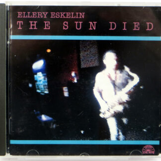 ELLERY ESKELIN - The Sun Died - CD 1996