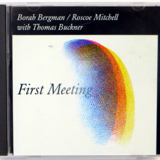 BORAH BERGMAN / ROSCOE MITCHELL with THOMAS BUCKNER - First Meeting - CD US 1995
