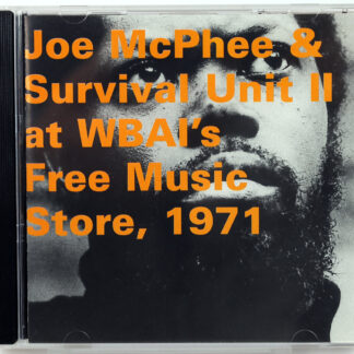 JOE McPHEE & SURVIVAL UNIT II - At WBAI's Free Music Store, 1971 - CD 1996
