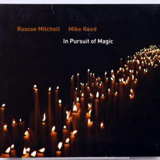 ROSCOE MITCHELL / MIKE REED - In Pursuit Of Magic - CD US 2014