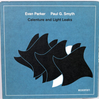 EVAN PARKER / PAUL G. SMYTH - Calenture And Light Leaks - CD 2019