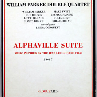 WILLIAM PARKER DOUBLE QUARTET - Alphaville Suite, Music Inspired By The Jean Luc Godard Film - CD 2007
