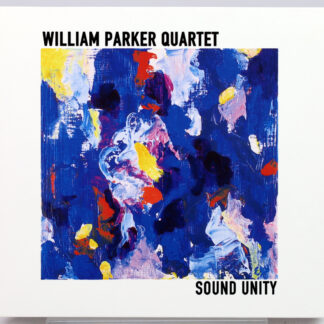 WILLIAM PARKER QUARTET - Sound Unity - CD US 2005 autograf