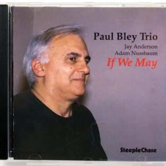 PAUL BLEY TRIO - If We May - CD 1994