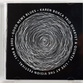 KAREN BORCA TRIO - Good News Blues (Live At The Vision Festival 1998 & 2005) - CD