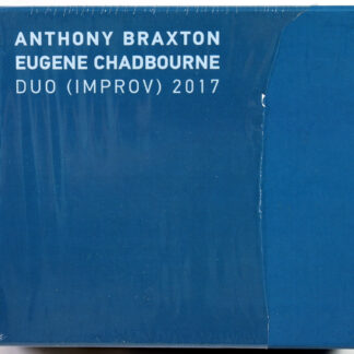 ANTHONY BRAXTON / EUGENE CHADBOURNE - Duo (Improv) 2017 - 8 CD BOX US 2020